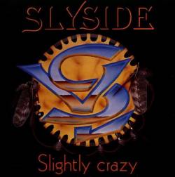Slyside : Slightly Crazy
